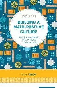 Building a Math-Positive Culture - Cathy Seeley