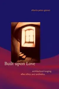 Built upon Love - Alberto Perez-Gomez