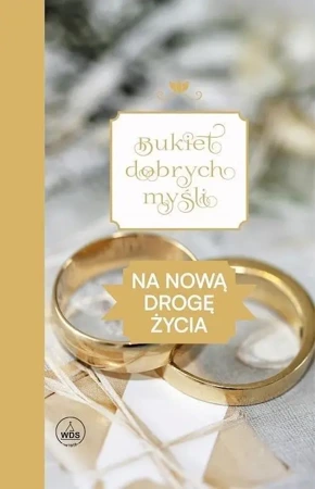 Bukiet dobrych myśli - na nową drogę życia - praca zbiorowa