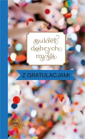 Bukiet dobrych myśli - z gratulacjami - praca zbiorowa