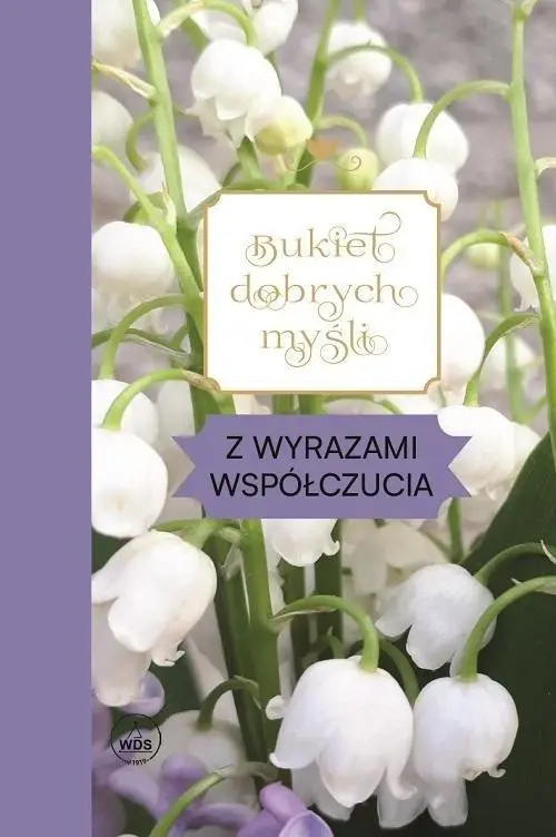 Bukiet dobrych myśli - z wyrazami współczucia - praca zbiorowa