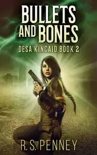 Bullets And Bones - Penney R.S.