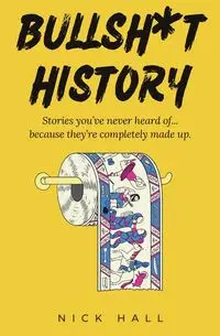 Bullsh*t History - Nick Hall