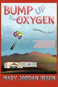 Bump Up the Oxygen - Mary Jordan Nixon