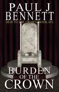 Burden of the Crown - Bennett Paul J