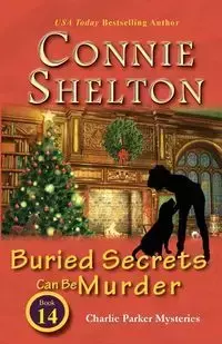 Buried Secrets Can Be Murder - Shelton Connie