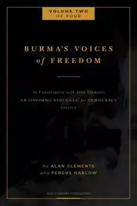 Burma's Voices of Freedom in Conversation with Alan Clements, Volume 2 of 4 - Harlow Fergus