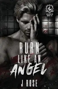 Burn Like An Angel - Rose J