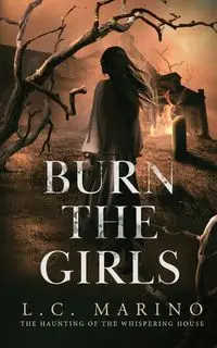 Burn the Girls - Marino L.C.