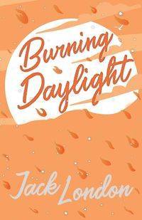 Burning Daylight - Jack London