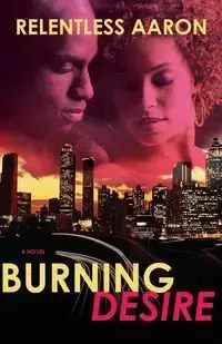 Burning Desire - Aaron Relentless