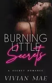 Burning Little Secrets - Mae Vivian