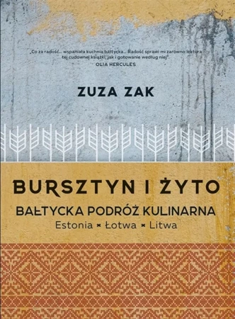 Bursztyn i żyto - Bałtycka podróż kulinarna - Zuza Zak