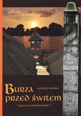 Burza przed świtem. Opowieść prasłowiańska - Andrzej Niemiec