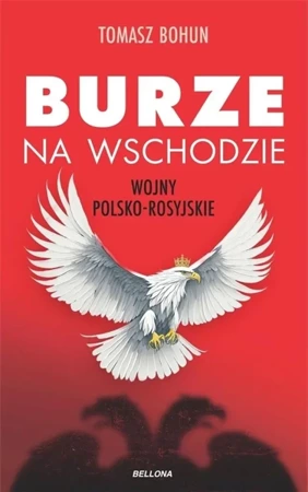 Burze na wschodzie. Wojny polsko-rosyjskie.. - Tomasz Bohun