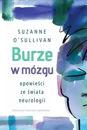 Burze w mózgu. Opowieści ze świata neurologii - Suzanne O'Sullivan
