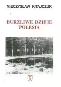 Burzliwe dzieje Polesia - Mieczysław Kitajczuk