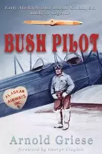 Bush Pilot - Arnold Griese