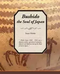 Bushido, the Soul of Japan - Inazo Nitobe