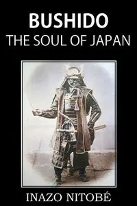 Bushido, the Soul of Japan - NITOBÉ INAZO