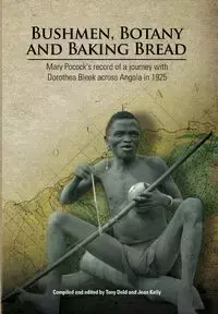 Bushmen, Botany and Baking Bread - Dold Tony