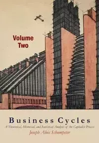 Business Cycles [Volume Two] - Joseph Schumpeter  A.