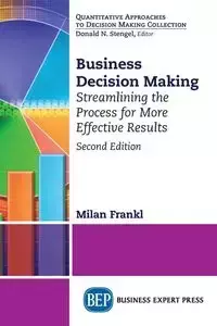 Business Decision Making, Second Edition - Milan Frankl