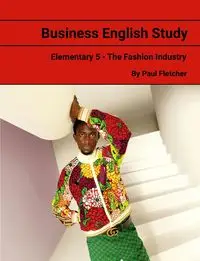 Business English Study - Elementary 5 - Fast Fashion - Fletcher Paul