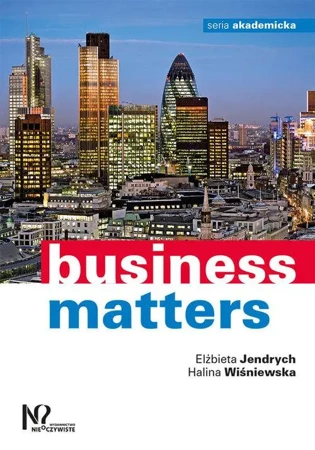 Business Matters. Wydawnictwo Nieoczywiste - Elżbieta Jendrych, Halina Wiśniewska