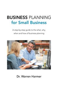 Business Planning for Small Business - Dr. Warren Harmer