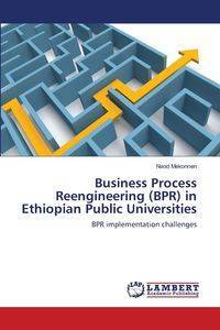 Business Process Reengineering (BPR) in Ethiopian Public Universities - Mekonnen Naod