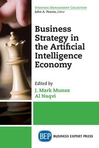 Business Strategy in the Artificial Intelligence Economy - Munoz J. Mark