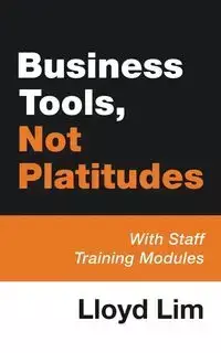 Business Tools, Not Platitudes - Lloyd Lim