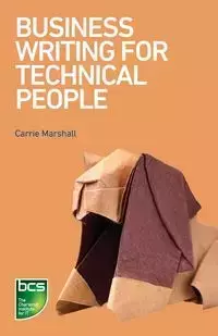 Business Writing for Technical People - Marshall Carrie