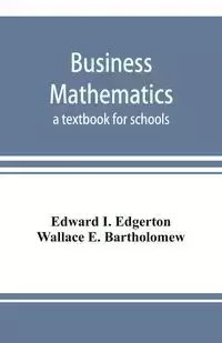 Business mathematics; a textbook for schools - I. Edward Edgerton