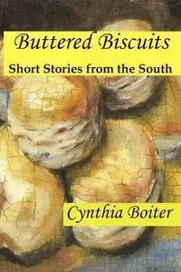 Buttered Biscuits - Cynthia Anne Boiter