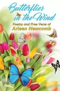 Butterflies in the Wind - Arleen Newcomb