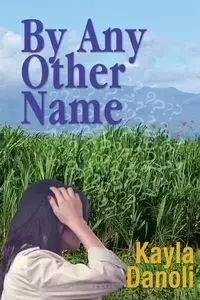 By Any Other Name - Kayla Danoli