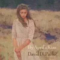 By April's Kiss - David Di Paolo