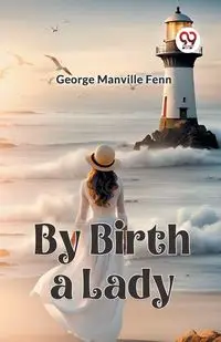 By Birth a Lady - George Manville Fenn