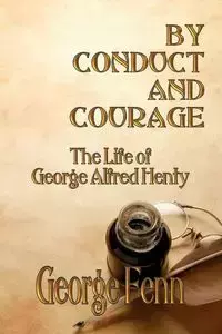 By Conduct and Courage - George Fenn