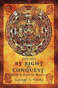 By Right of Conquest - George A. Henty