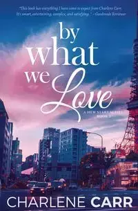 By What We Love - Charlene Carr