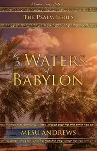 By the Waters of Babylon - Mesu Andrews