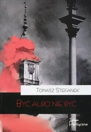 Być albo nie być - Tomasz Stefanek