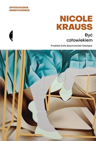 Być człowiekiem - Nicole Krauss