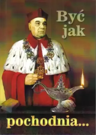 Być jak pochodnia - ks. Zdzisław Janiec (red.)