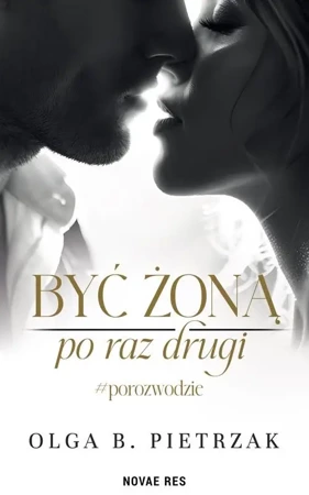 Być żoną po raz drugi #porozwodzie - Olga B. Pietrzak