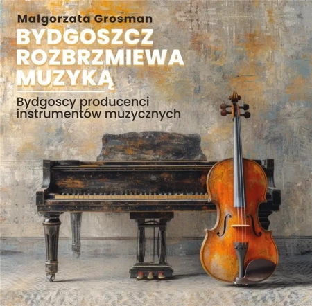 Bydgoszcz rozbrzmiewa muzyką - Małgorzata Grosman