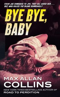 Bye Bye, Baby - Max Allan Collins